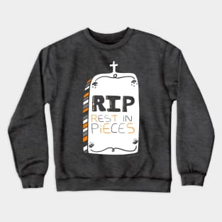 Rest in pieces Crewneck Sweatshirt